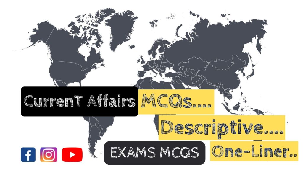 The image contain world map which indicate that Current Affairs MCQS, Descriptive and  One-liner ,from all over the world are covered.